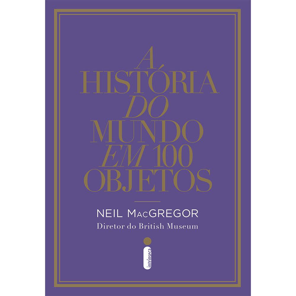 Livro - A História do Mundo em 100 Objetos é bom? Vale a pena?