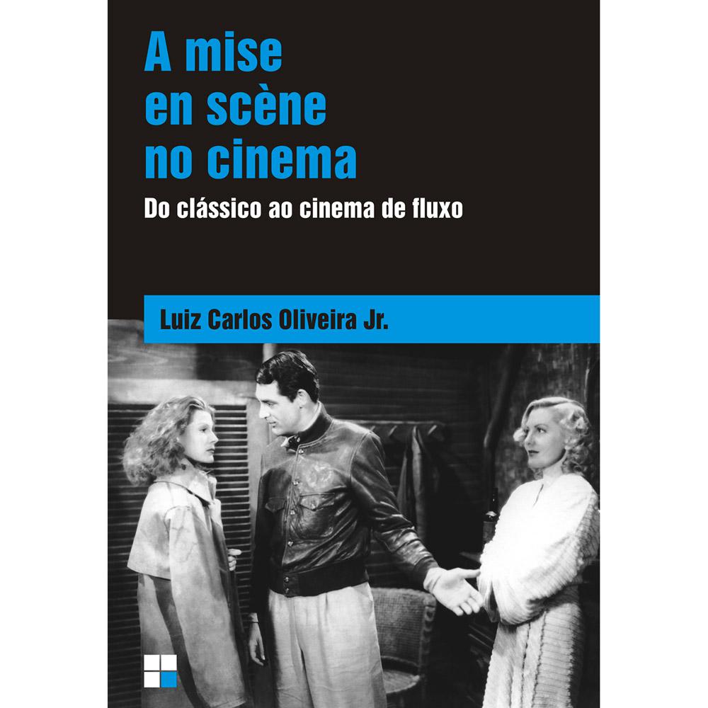 Livro - A Mise En Scène no Cinema: Do Clássico ao Cinema de Fluxo é bom? Vale a pena?