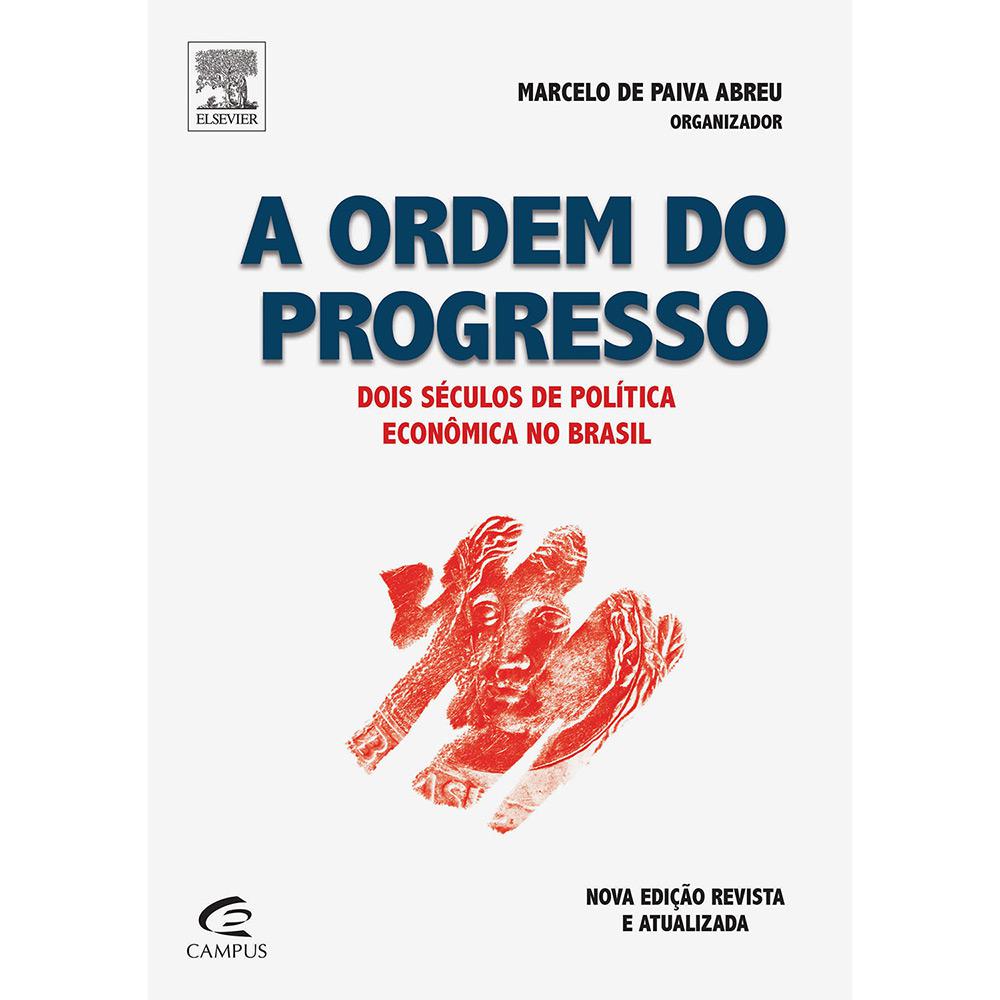 Livro - A Ordem do Progresso: Dois Séculos de Política Econômica no Brasil é bom? Vale a pena?