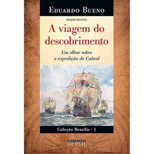 Livro - a Viagem do Descobrimento: um Olhar Sobre a Expedição de Cabral - Coleção Brasilis - Vol. 1 é bom? Vale a pena?