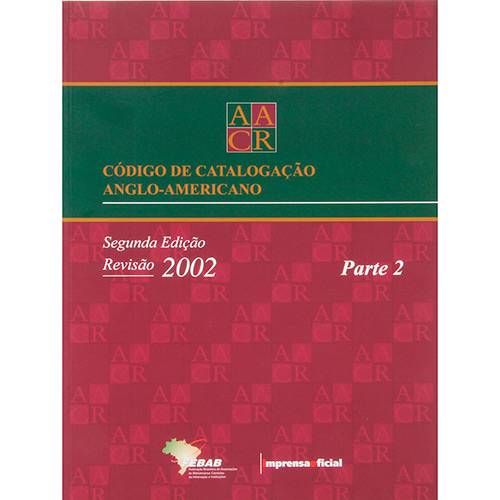 Livro - AACR: Código de Catalogação Anglo-Americano - Parte 2 - Revisão 2002 é bom? Vale a pena?