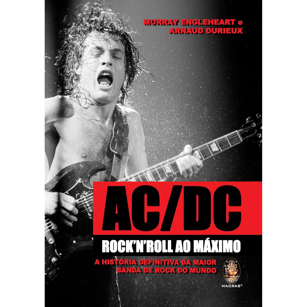 Livro - AC/DC Rock´N´Roll ao Máximo - A História Definitiva da Maior Banda de Rock do Mundo é bom? Vale a pena?