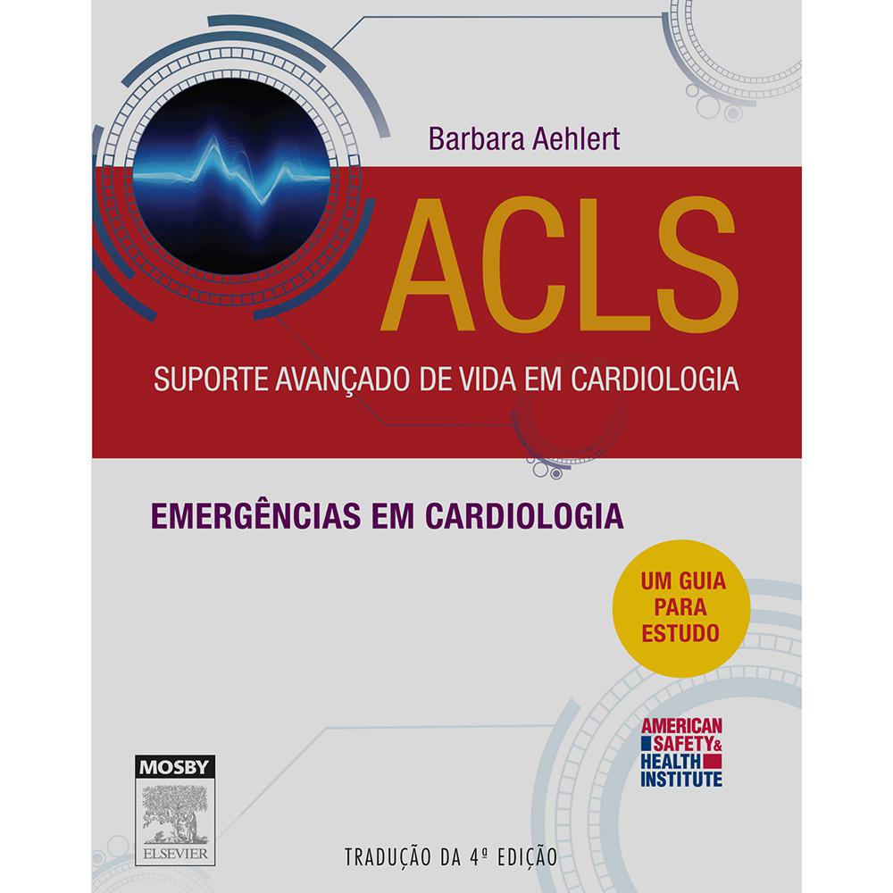 Livro - ACLS Suporte Avançado de Vida em Cardiologia: Emergências em Cardiologia é bom? Vale a pena?
