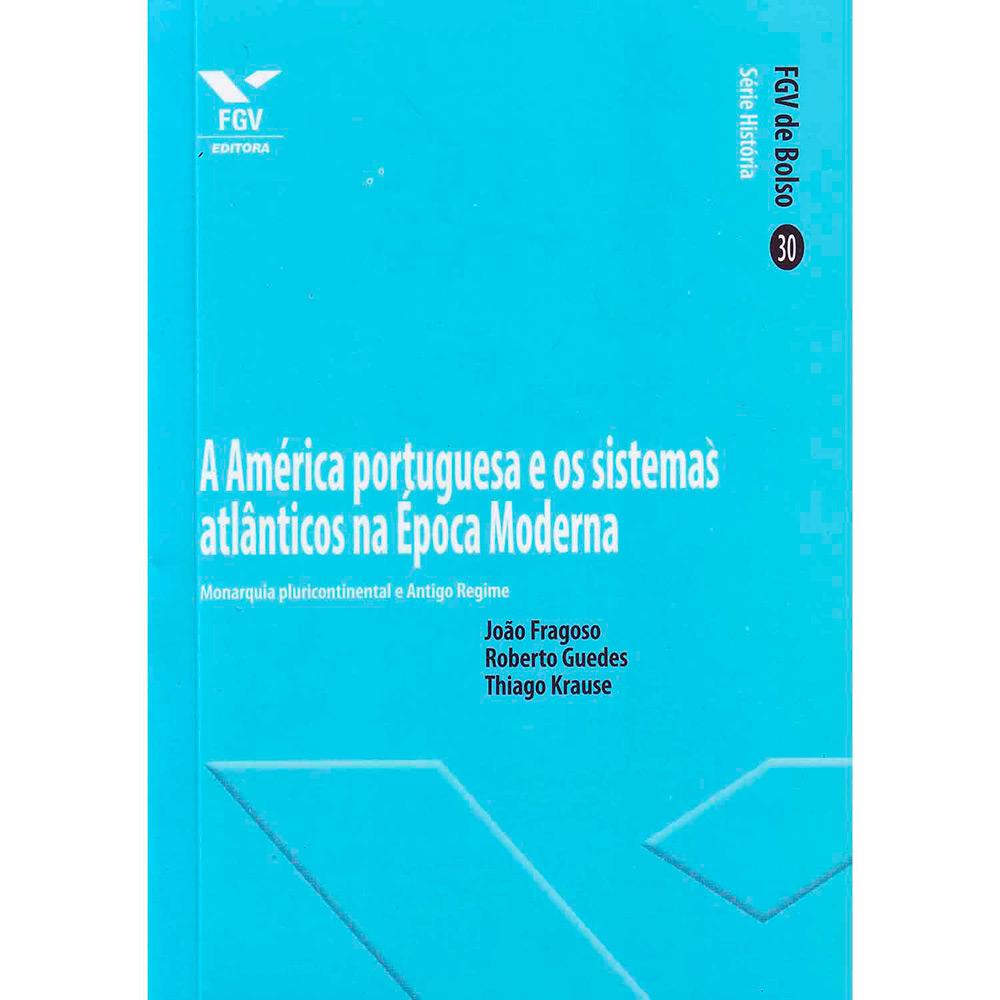 Livro - America Portuguesa e os Sistemas Atlânticos na Época Moderna é bom? Vale a pena?