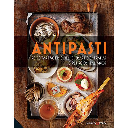 Livro - Antipasti: Receitas Fáceis e Deliciosas de Entradas e Petiscos Italianos é bom? Vale a pena?