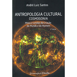 Livro - Antropologia Cultural: Cosmogonia - Mitos e Lendas da Criação do Mundo e do Homem é bom? Vale a pena?