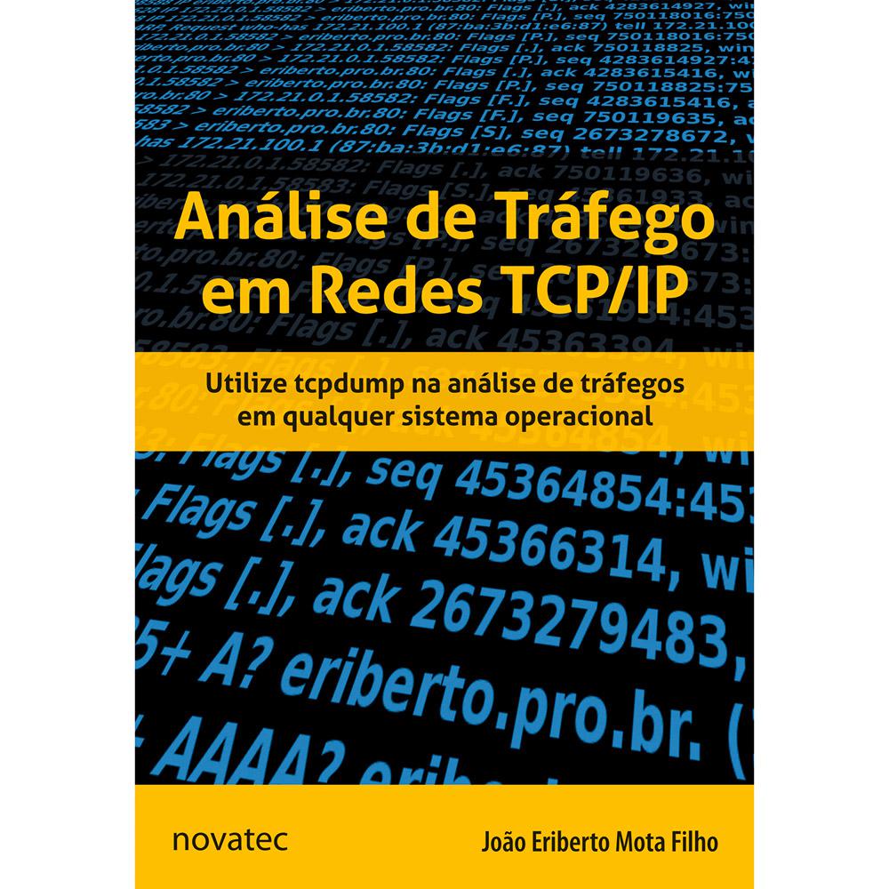 Livro - Análise de Tráfego Em Redes TCP/IP: Utilize Tcpdump na Análise de Tráfegos em Qualquer Sistema Operacional é bom? Vale a pena?