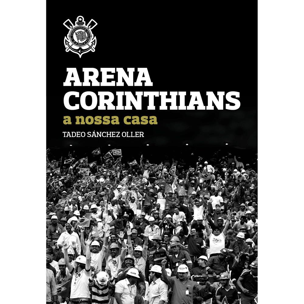 Livro - Arena Corinthians: A Nossa Casa é bom? Vale a pena?