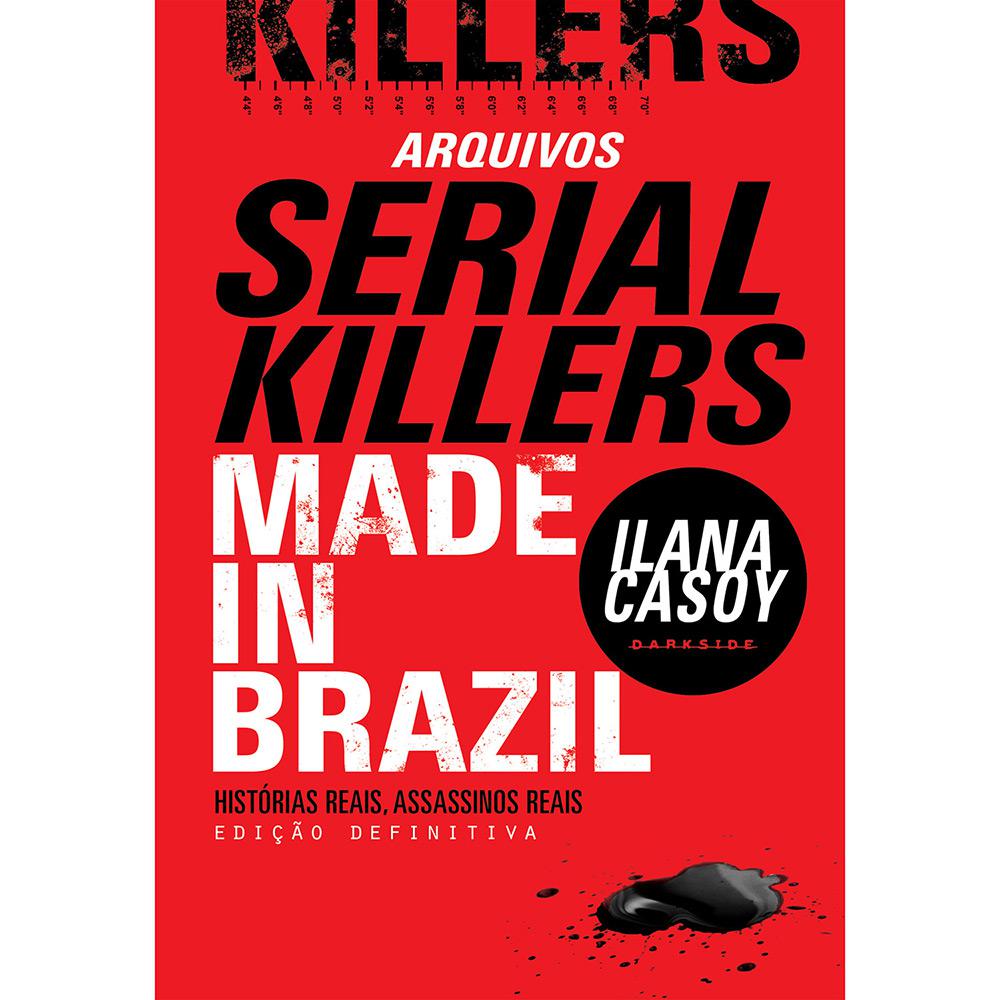 Livro - Arquivos Serial Killers: Made in Brazil - Histórias Reais, Assassinos Reais - Edição Definitiva é bom? Vale a pena?