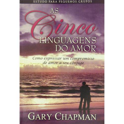 Livro as Cinco Linguagens do Amor - Estudo para Pequenos Grupos - Gary Chapman é bom? Vale a pena?