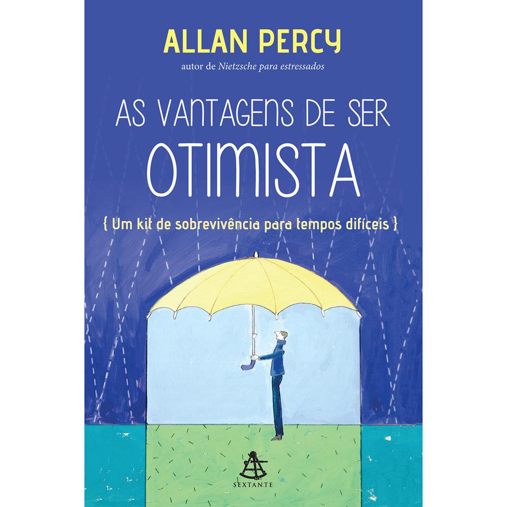 Livro - As Vantagens de ser Otimista: Um Kit de Sobrevivência Para Tempos Difíceis é bom? Vale a pena?