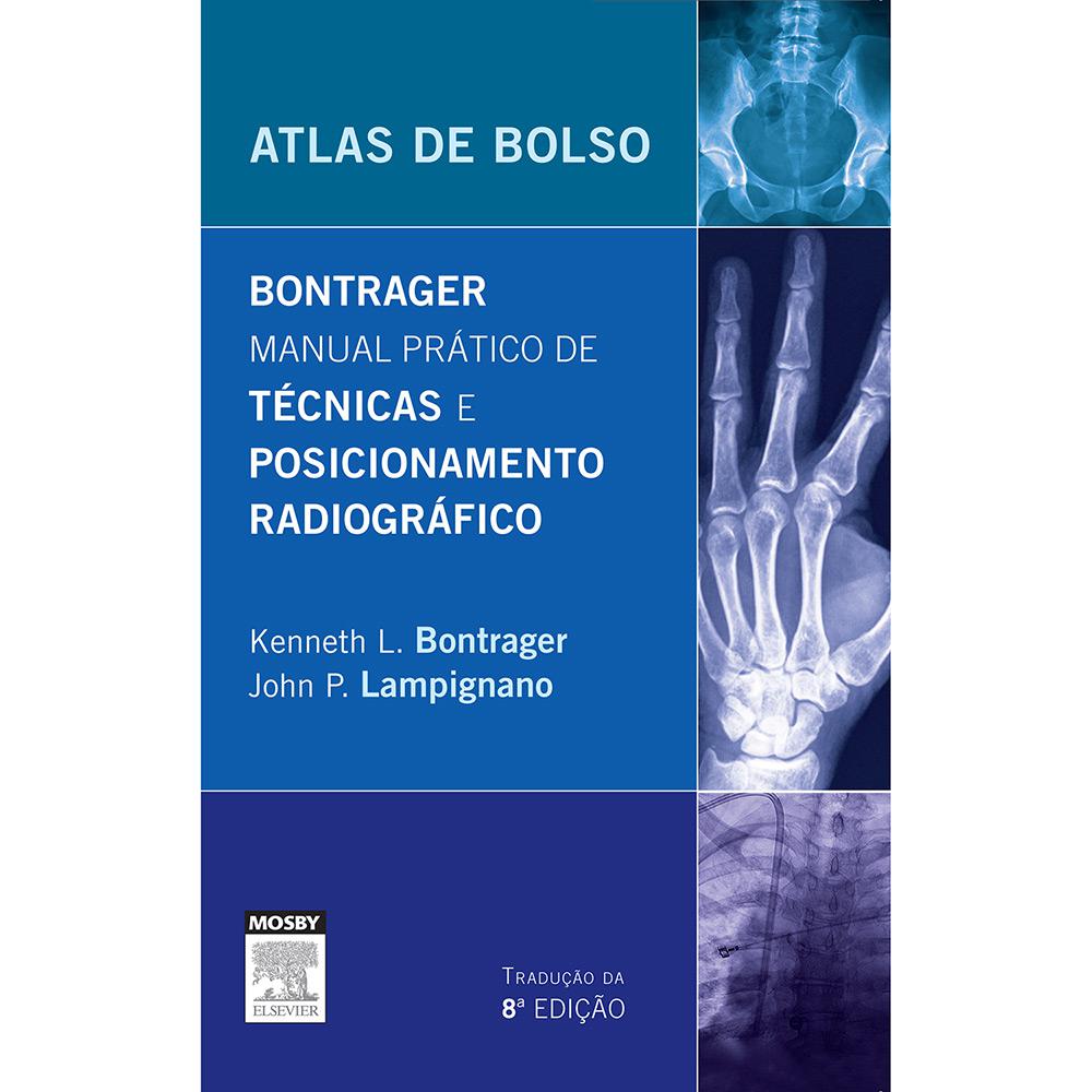 Livro - Atlas de Bolso: Bontrager Manual Prático de Técnicas e Posicionamento Radiográfico é bom? Vale a pena?