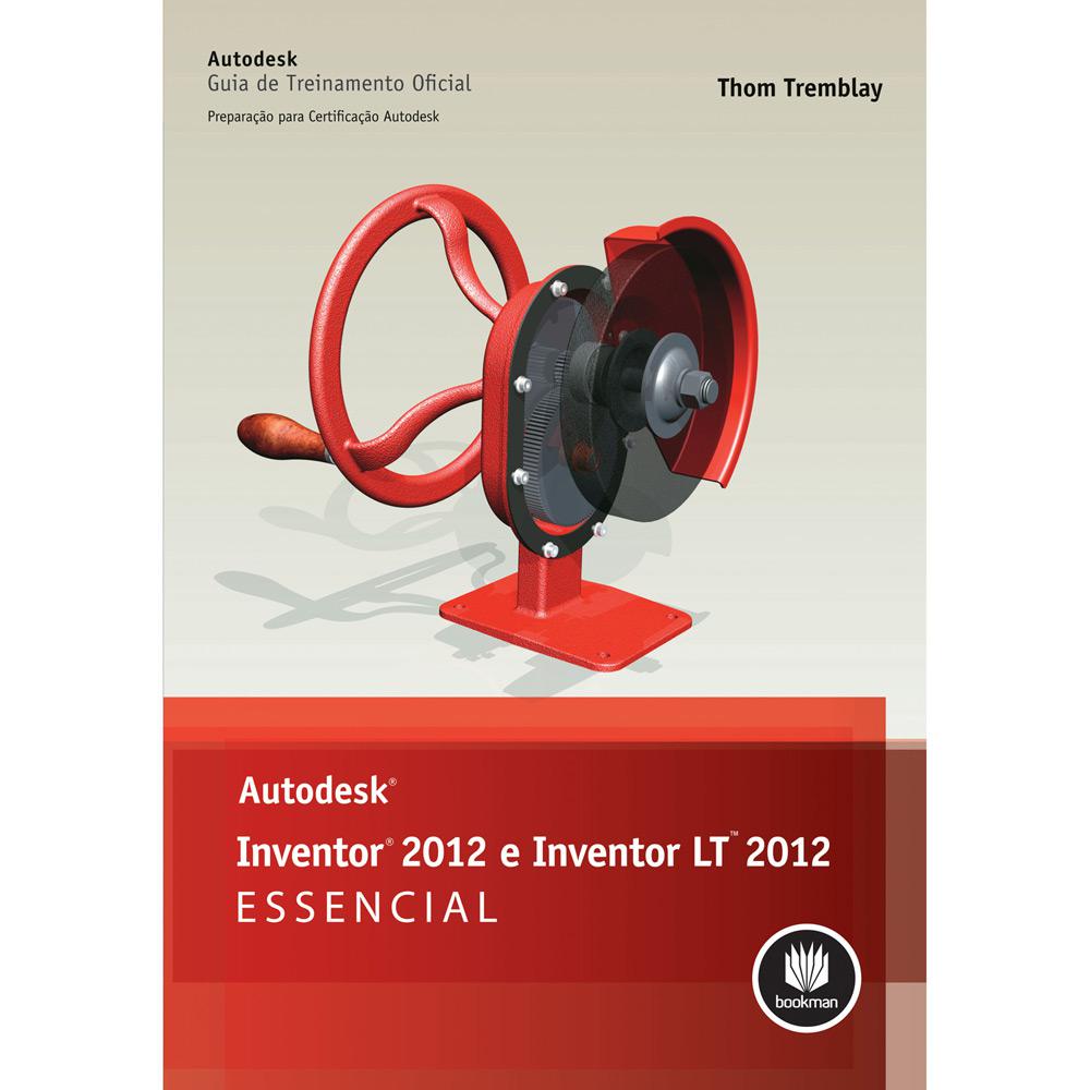 Livro - Autodesk Inventor 2012 e Inventor LT 2012 - Essencial é bom? Vale a pena?