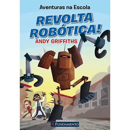 Livro - Aventuras na Escola - Revolta Robotica! - Literatura Infantil 1ª Ed. é bom? Vale a pena?