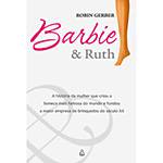 Livro - Barbie e Ruth - a História da Mulher que Criou a Boneca Mais Famosa do Mundo e Fundou a Maior Empresa de Brinquedos do Século XX é bom? Vale a pena?