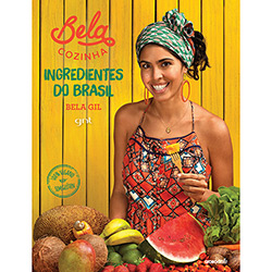 Livro - Bela Cozinha: Ingredientes do Brasil é bom? Vale a pena?