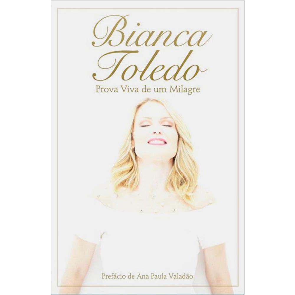 Livro - Bianca Toledo: Prova Viva de Um Milagre é bom? Vale a pena?