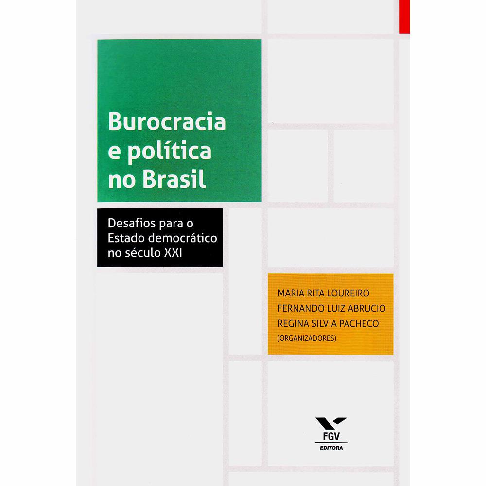 Livro - Burocracia e Política no Brasil: Desafios para o Estado Democrático no Século XXI é bom? Vale a pena?