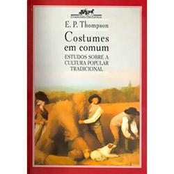 Livro - Costumes Em Comum: Estudos sobre a Cultura Popular Tradicional é bom? Vale a pena?