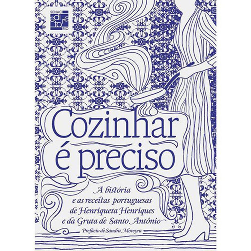 Livro - Cozinhar é Preciso - A História e as Receitas Portuguesas de Henriqueta Henriques e da Gruta de Santo Antônio é bom? Vale a pena?