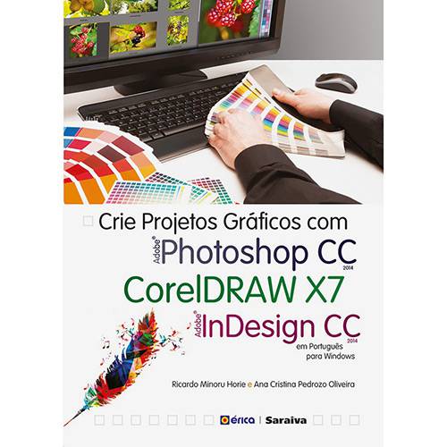 Livro - Crie Projetos Gráficos com Photoshop CC, Coreldraw X7 e Indesign CC: em Portugues para Windows é bom? Vale a pena?