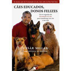 Livro - Cães Educados, Donos Felizes: Use os Segredos do Encantador de Cães para Transformar seu Cão e sua Vida é bom? Vale a pena?