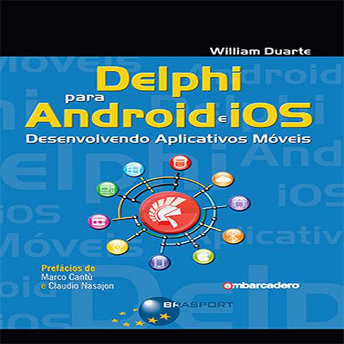 Livro - Delphi para Android e iOS: Desenvolvendo Aplicativos Móveis é bom? Vale a pena?