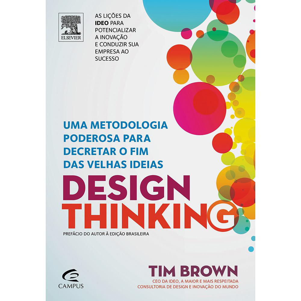 Livro - Design Thinking: Uma Metodologia Poderosa para Decretar o Fim das Velhas Ideias é bom? Vale a pena?