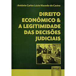 Livro - Direito Econômico e a Legitimidade das Decisões Judiciais é bom? Vale a pena?