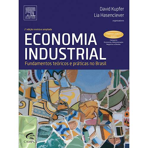 Livro - Economia Industrial: Fundamentos Teóricos e Práticas no Brasil é bom? Vale a pena?