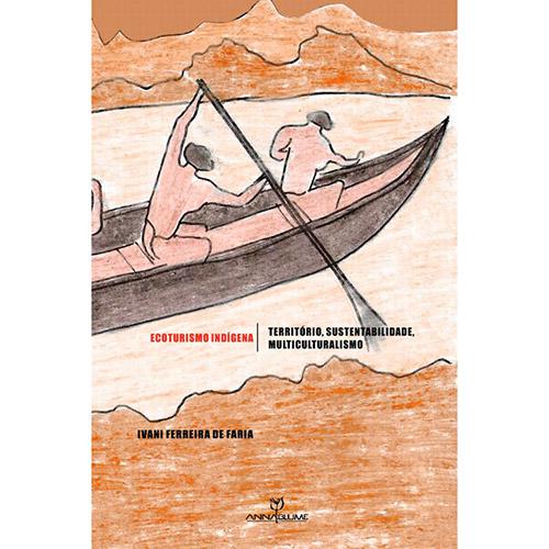 Livro - Ecoturismo Indígena: Território, Sustentabilidade, Multiculturalismo é bom? Vale a pena?