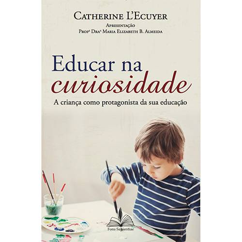 Livro - Educar na Curiosidade: a Criança Como Protagonista da Sua Educação é bom? Vale a pena?