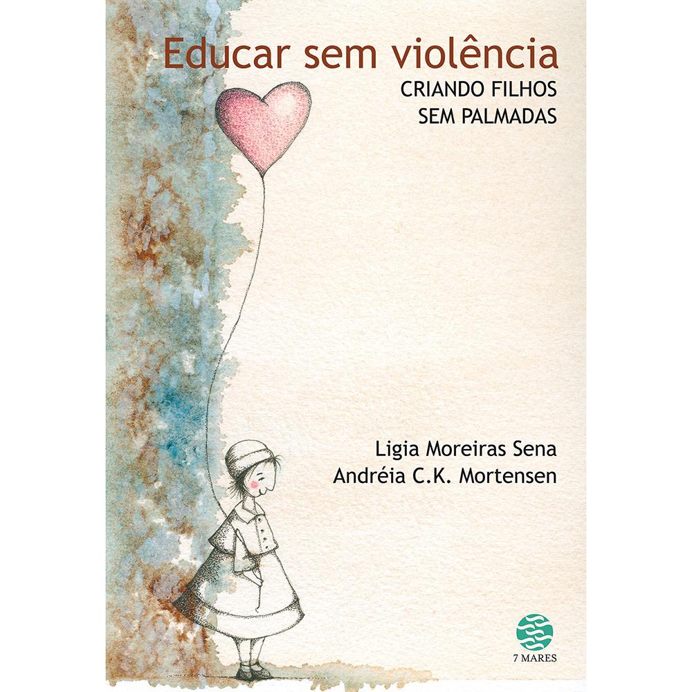 Livro - Educar sem Violência: Criando Filhos Sem Palmadas é bom? Vale a pena?