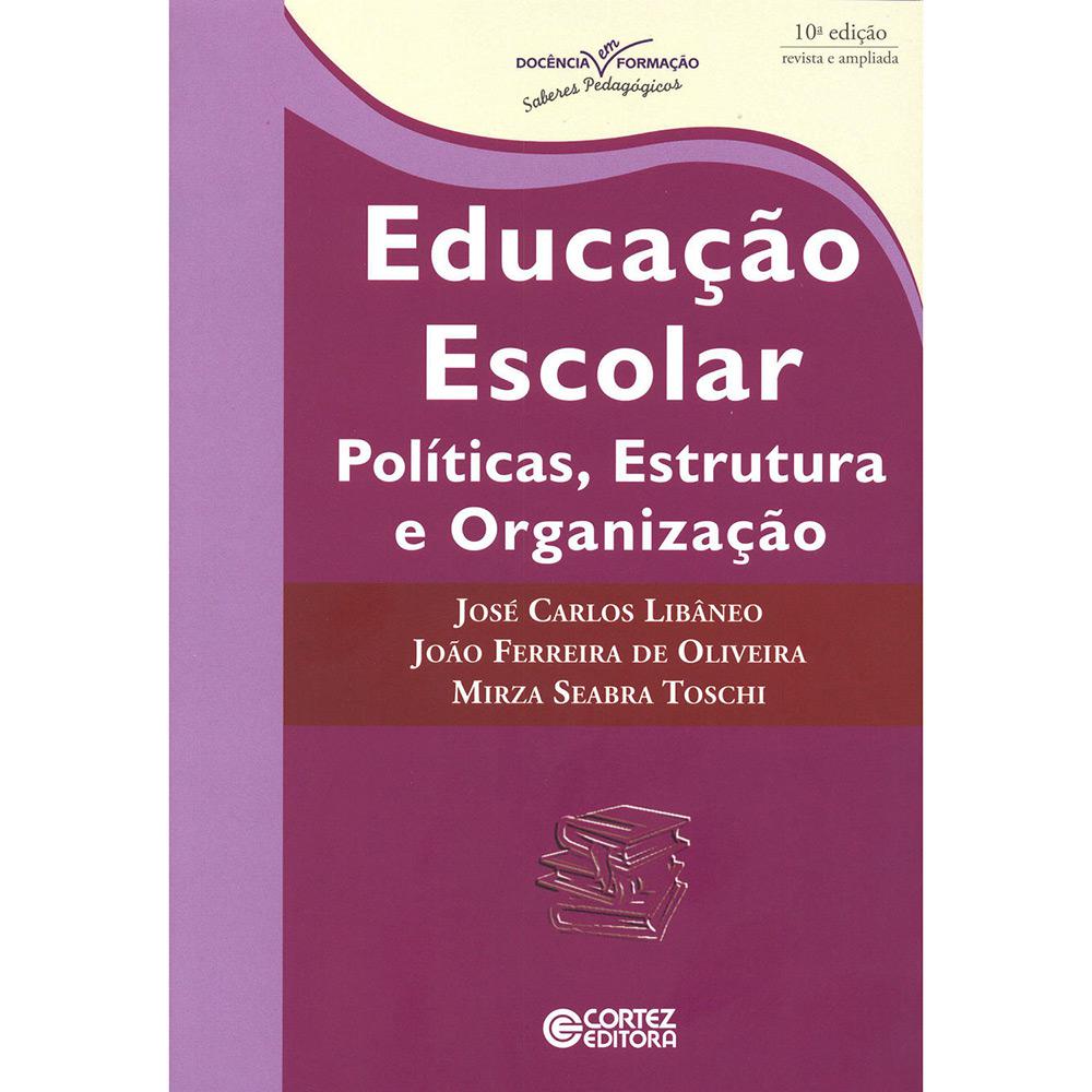 Livro - Educação Escolar: Políticas, Estrutura e Organização é bom? Vale a pena?