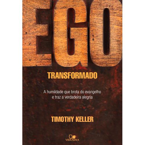 Livro - Ego Transformado: A Humildade que Brota do Evangelho e Traz a Verdadeira Alegria é bom? Vale a pena?