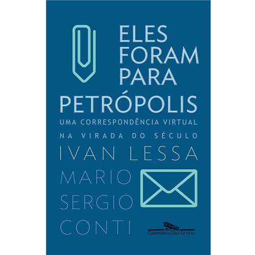 Livro - Eles Foram Para Petrópolis: uma Correspondência Virtual na Virada do Século é bom? Vale a pena?