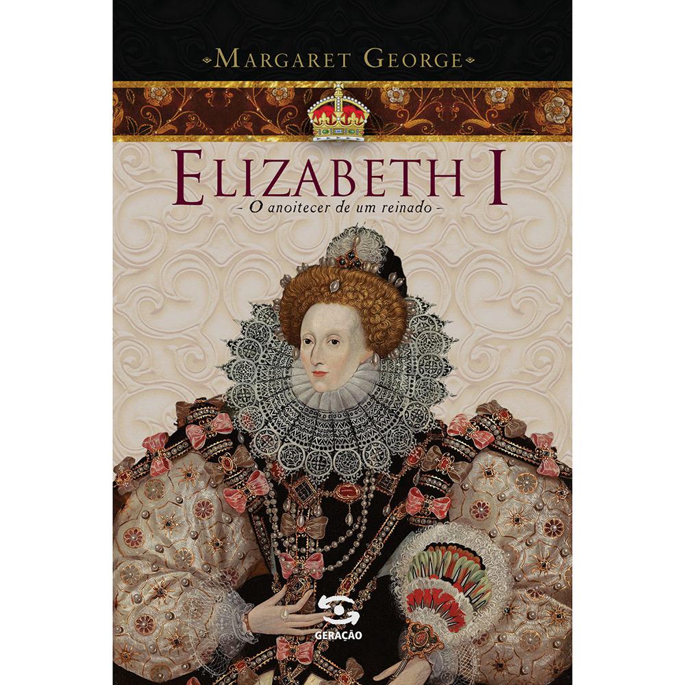 Livro - Elizabeth I: O Anoitecer de Um Reinado é bom? Vale a pena?