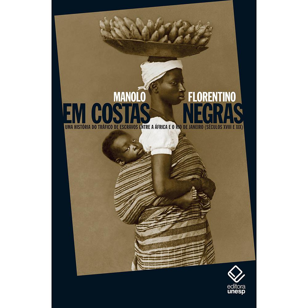 Livro - Em Costas Negras: Uma História do Tráfico de Escravos Entre a África e o Rio de Janeiro (Séculos XVIII e XIX) é bom? Vale a pena?