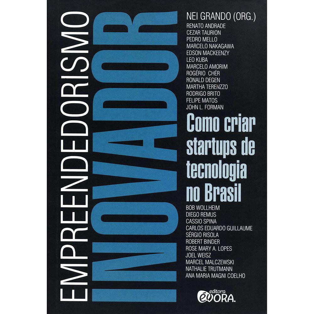 Livro - Empreendedorismo Inovador: Como Criar Startups de Tecnologia no Brasil é bom? Vale a pena?