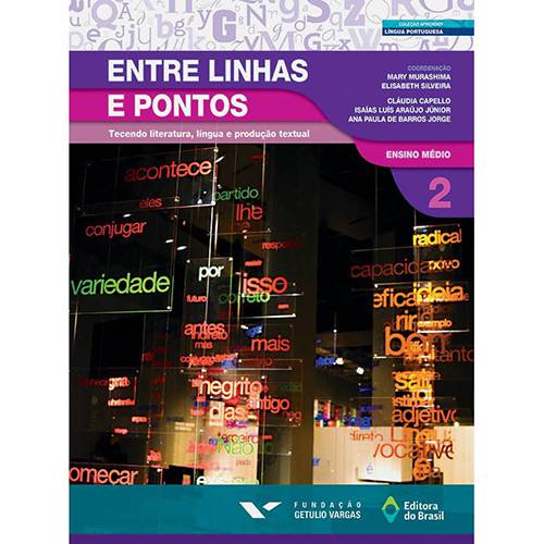 Livro - Entre Linhas e Pontos: Tecendo Literatura Língua e Produção Textual - Coleção Aprender Língua Portugues é bom? Vale a pena?