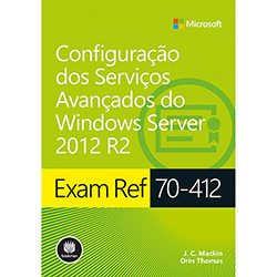 Livro - Exam Ref 70-412: Configuração dos Serviços Avançados do Windows Server 2012 R2 é bom? Vale a pena?