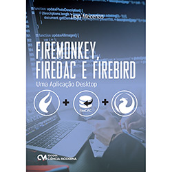 Livro - Firemonkey, Firedac e Firebird: uma Aplicação Desktop é bom? Vale a pena?