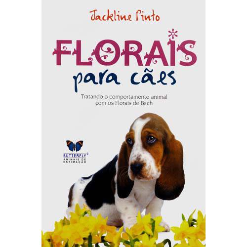 Livro - Florais para Cães - Tratando o Comportamento Animal com os Florais de Bach é bom? Vale a pena?