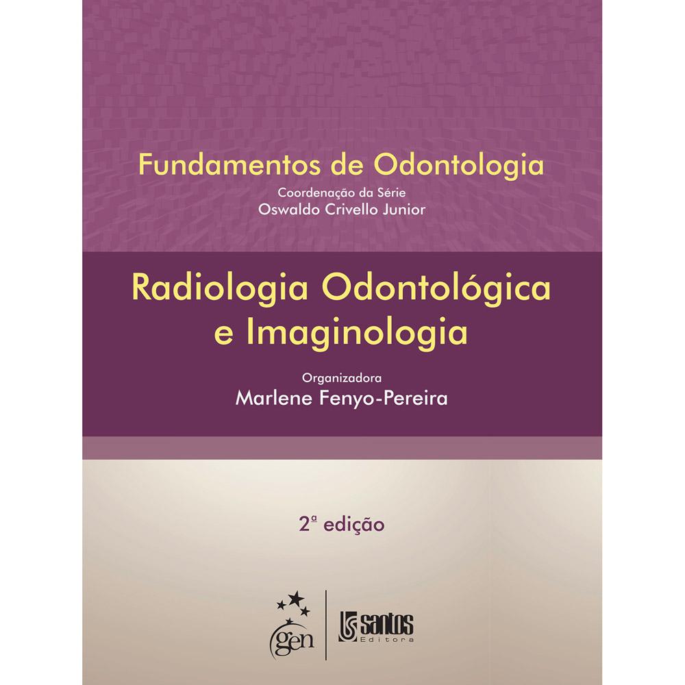 Livro - Fundamentos de Radiologia: Radiologia Odontológica E Imaginologia é bom? Vale a pena?