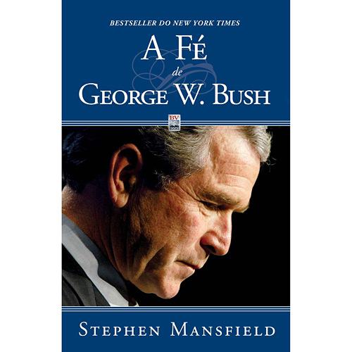 Livro - Fé de George W. Bush, A é bom? Vale a pena?
