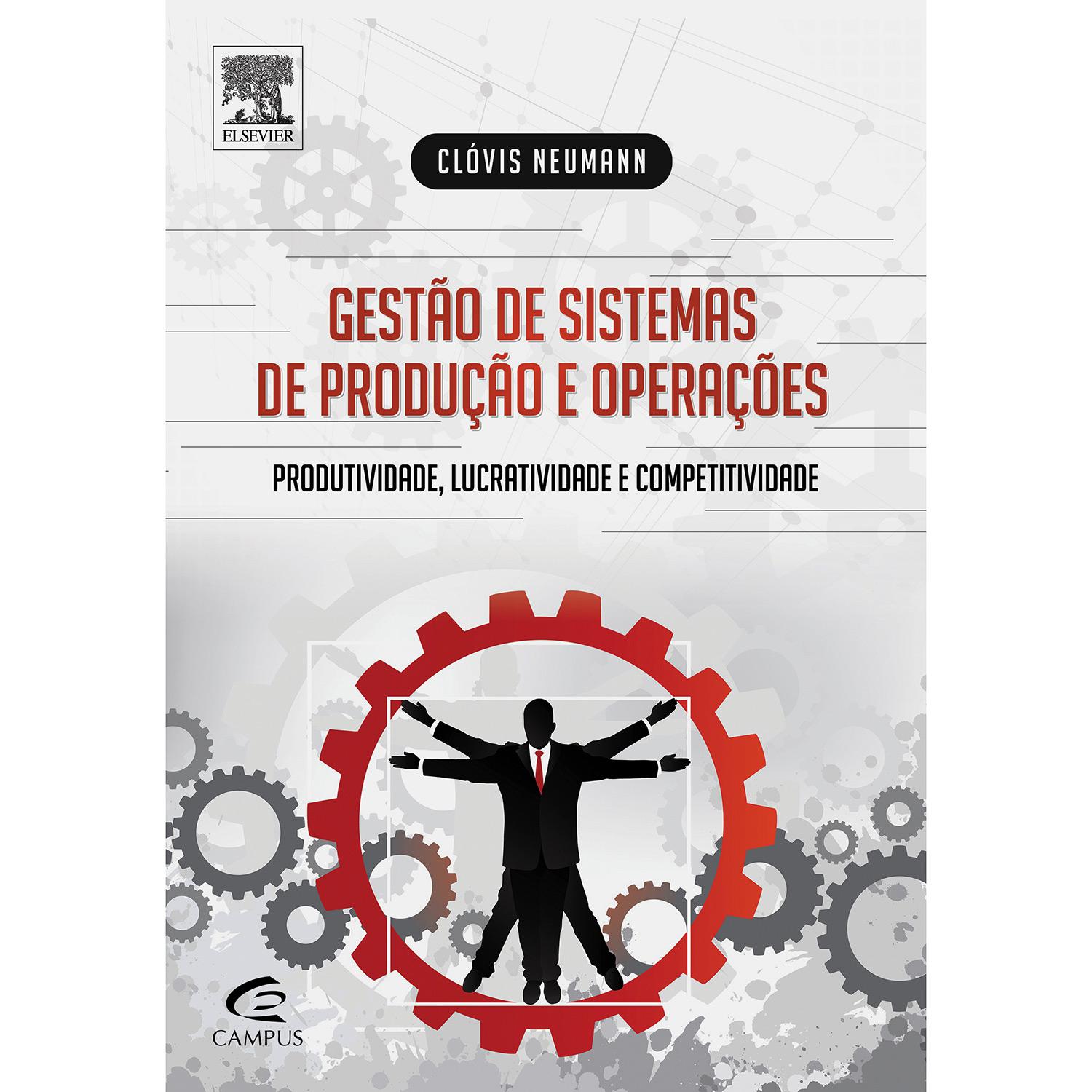 Livro - Gestão de Sistemas de Produção e Operações: Produtividade, Lucratividade e Competitividade é bom? Vale a pena?