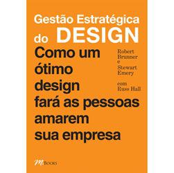 Livro - Gestão Estratégica do Design - Como um Ótimo Design Fará as Pessoas Amarem sua Empresa é bom? Vale a pena?