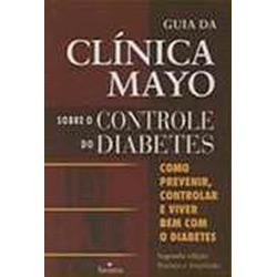 Livro - Guia Da Clinica Mayo Sobre O Controle Do Diabetes é bom? Vale a pena?