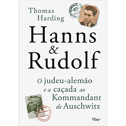 Livro - Hanns & Rudolf: o Judeu-Alemão e a Caçada ao Kommandant de Auschwitz é bom? Vale a pena?