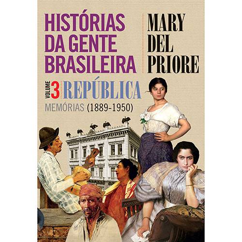 Livro - Histórias da Gente Brasileira: República: Memórias (1889-1950) - Vol. 3 é bom? Vale a pena?